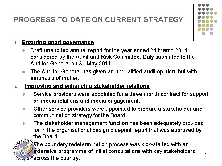 PROGRESS TO DATE ON CURRENT STRATEGY d. e. Ensuring good governance l Draft unaudited
