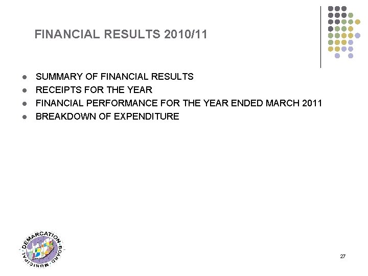 FINANCIAL RESULTS 2010/11 l l SUMMARY OF FINANCIAL RESULTS RECEIPTS FOR THE YEAR FINANCIAL