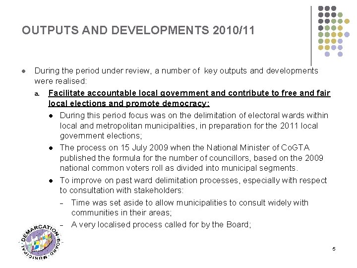 OUTPUTS AND DEVELOPMENTS 2010/11 l During the period under review, a number of key