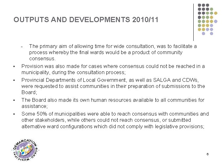 OUTPUTS AND DEVELOPMENTS 2010/11 The primary aim of allowing time for wide consultation, was