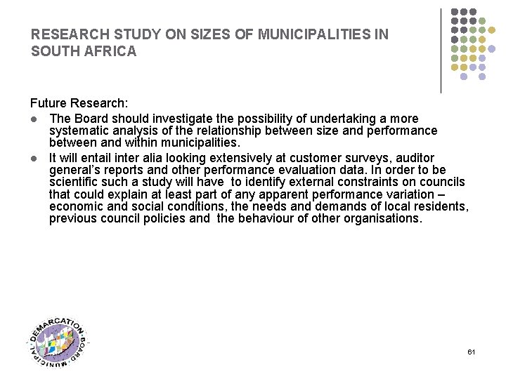 RESEARCH STUDY ON SIZES OF MUNICIPALITIES IN SOUTH AFRICA Future Research: l The Board