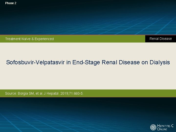 Phase 2 Treatment Naïve & Experienced Renal Disease Sofosbuvir-Velpatasvir in End-Stage Renal Disease on