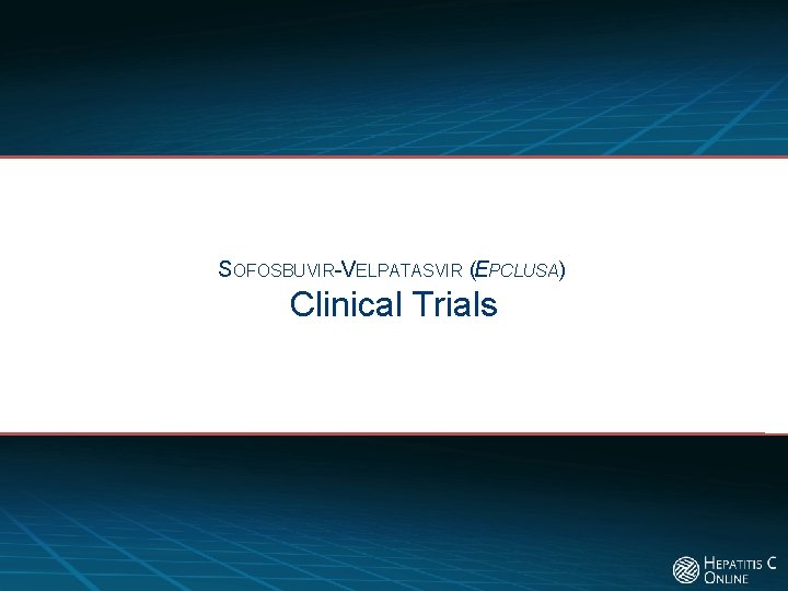 SOFOSBUVIR-VELPATASVIR (EPCLUSA) Clinical Trials 