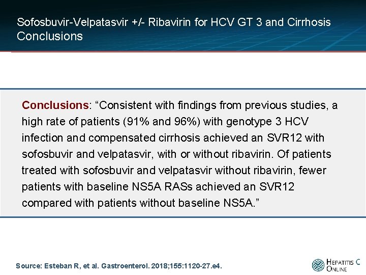 Sofosbuvir-Velpatasvir +/- Ribavirin for HCV GT 3 and Cirrhosis Conclusions: “Consistent with findings from
