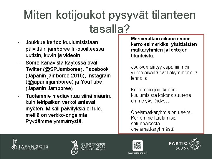 Miten kotijoukot pysyvät tilanteen tasalla? - - - Joukkue kertoo kuulumisistaan päivittäin jamboree. fi Miten kotijoukot pysyvät tilanteen tasalla? - - - Joukkue kertoo kuulumisistaan päivittäin jamboree. fi