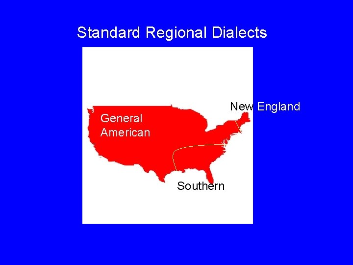 Standard Regional Dialects New England General American Southern 