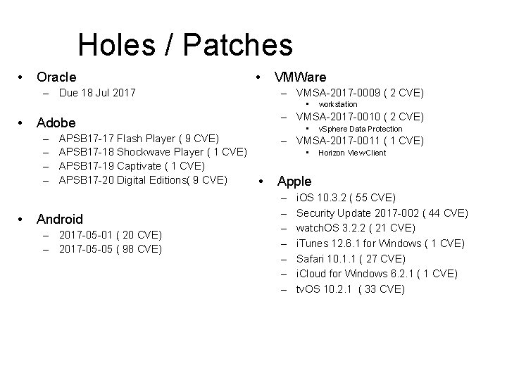 Holes / Patches • Oracle • – Due 18 Jul 2017 VMWare – VMSA-2017