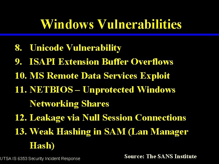 Windows Vulnerabilities 8. Unicode Vulnerability 9. ISAPI Extension Buffer Overflows 10. MS Remote Data