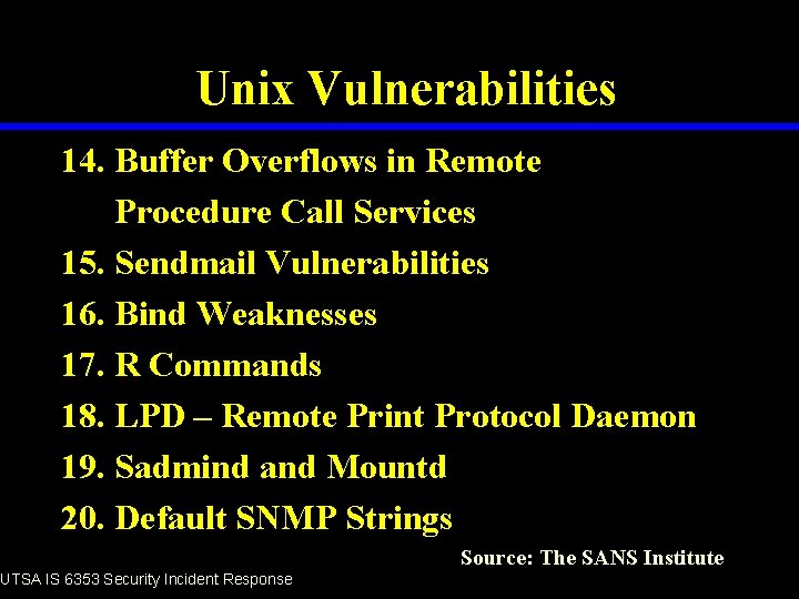 Unix Vulnerabilities 14. Buffer Overflows in Remote Procedure Call Services 15. Sendmail Vulnerabilities 16.