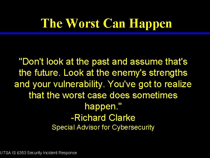 The Worst Can Happen "Don't look at the past and assume that's the future.