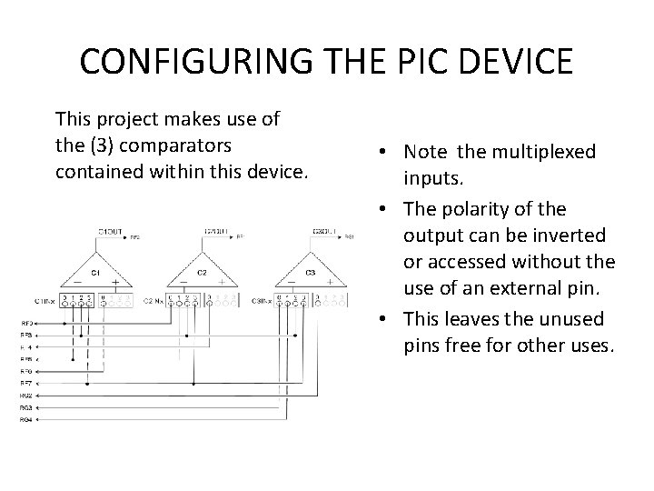 CONFIGURING THE PIC DEVICE This project makes use of the (3) comparators contained within