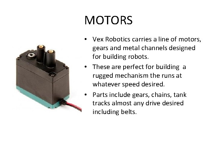 MOTORS • Vex Robotics carries a line of motors, gears and metal channels designed