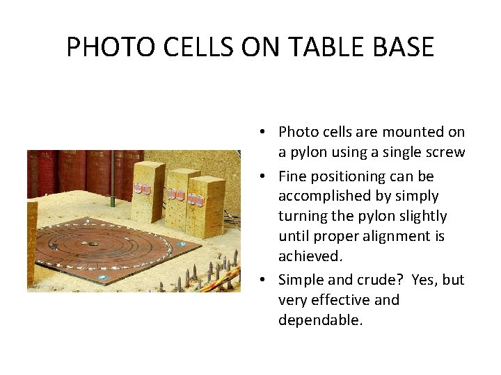 PHOTO CELLS ON TABLE BASE • Photo cells are mounted on a pylon using