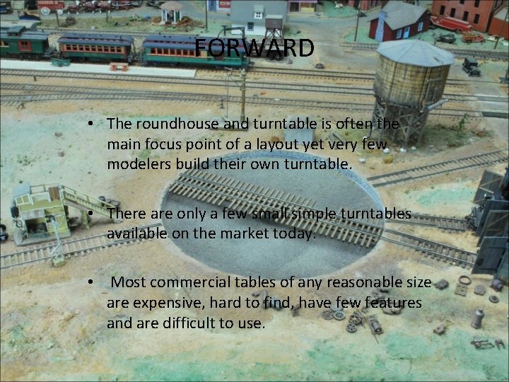 FORWARD • The roundhouse and turntable is often the main focus point of a