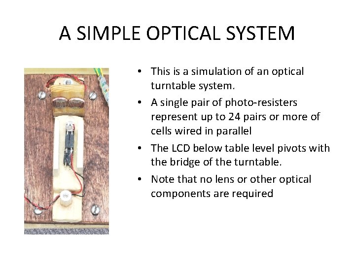A SIMPLE OPTICAL SYSTEM • This is a simulation of an optical turntable system.