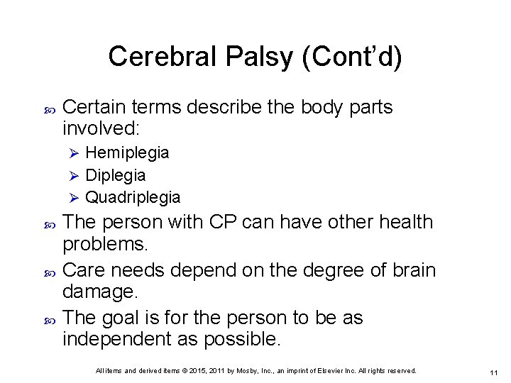 Cerebral Palsy (Cont’d) Certain terms describe the body parts involved: Hemiplegia Ø Diplegia Ø