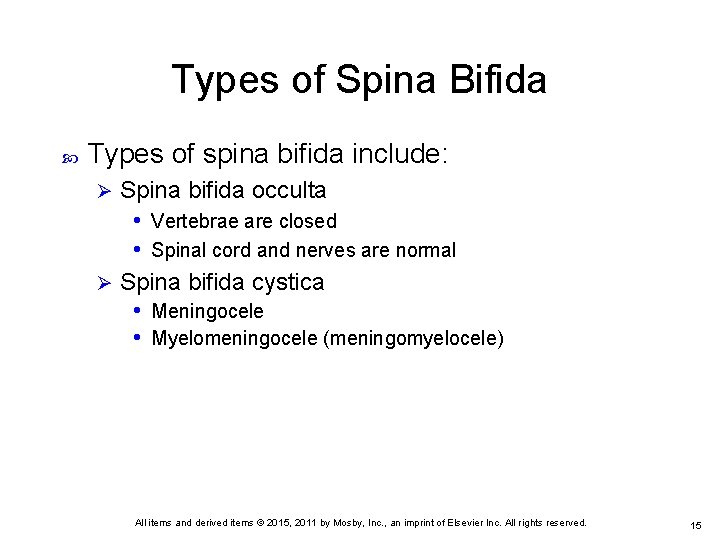 Types of Spina Bifida Types of spina bifida include: Spina bifida occulta • Vertebrae