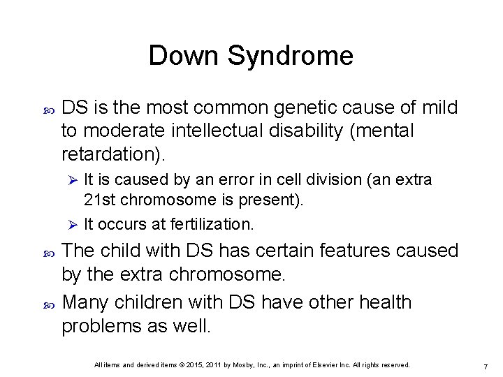 Down Syndrome DS is the most common genetic cause of mild to moderate intellectual