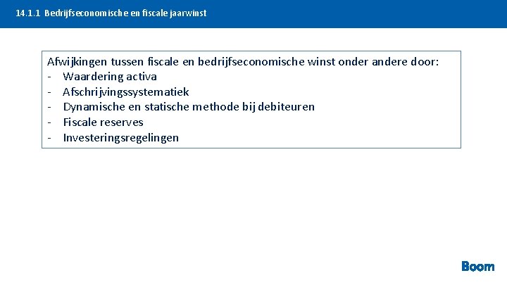  14. 1. 1 Bedrijfseconomische en fiscale jaarwinst Afwijkingen tussen fiscale en bedrijfseconomische winst
