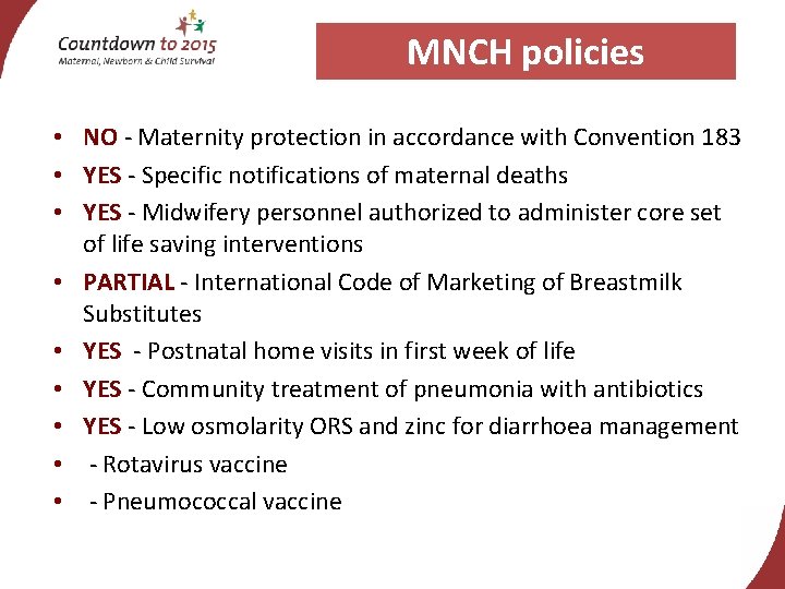 MNCH policies • NO - Maternity protection in accordance with Convention 183 • YES