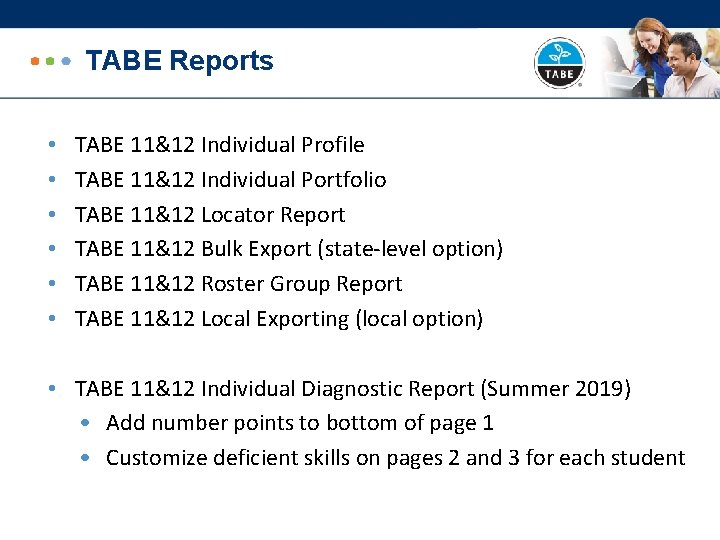 TABE Reports • • • TABE 11&12 Individual Profile TABE 11&12 Individual Portfolio TABE