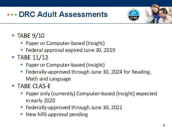 DRC Adult Assessments § TABE 9/10 § Paper or Computer-based (Insight) § Federal approval