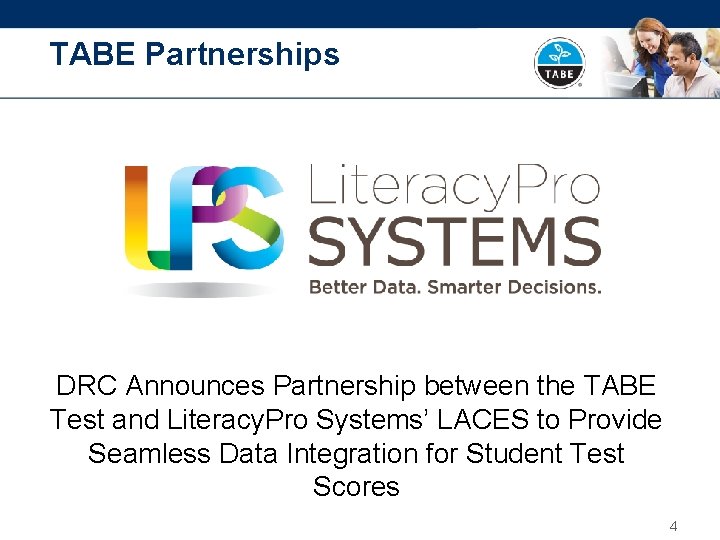 TABE Partnerships DRC Announces Partnership between the TABE Test and Literacy. Pro Systems’ LACES