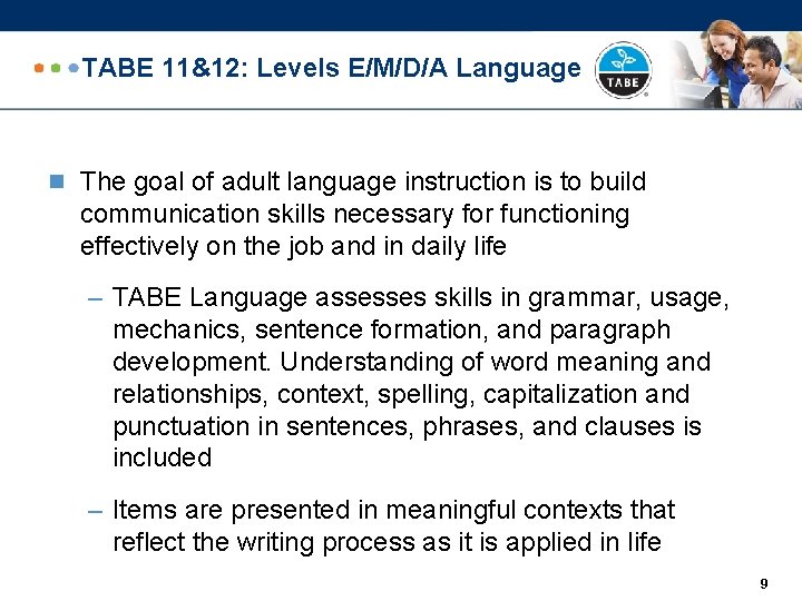 TABE 11&12: Levels E/M/D/A Language n The goal of adult language instruction is to