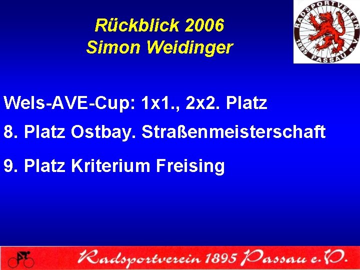 Rückblick 2006 Simon Weidinger Wels-AVE-Cup: 1 x 1. , 2 x 2. Platz 8.