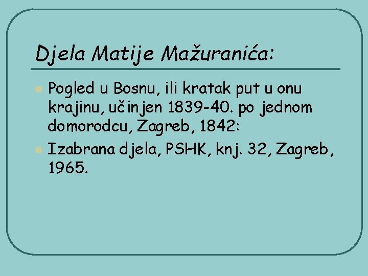 Djela Matije Mažuranića: l l Pogled u Bosnu, ili kratak put u onu krajinu,