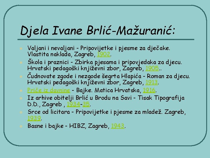 Djela Ivane Brlić-Mažuranić: l l l l Valjani i nevaljani - Pripovijetke i pjesme