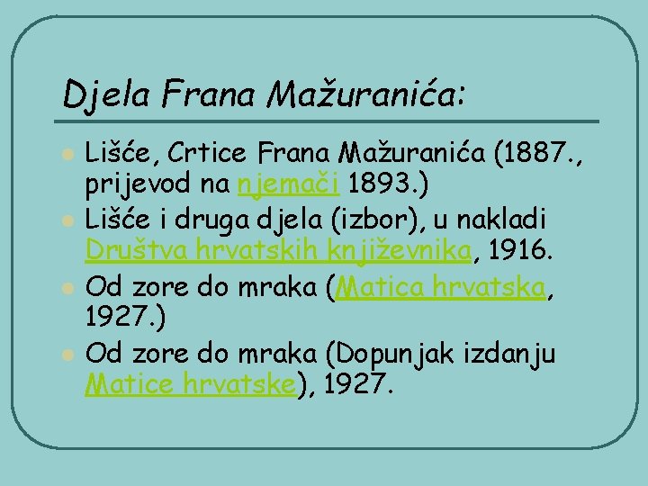Djela Frana Mažuranića: l l Lišće, Crtice Frana Mažuranića (1887. , prijevod na njemači