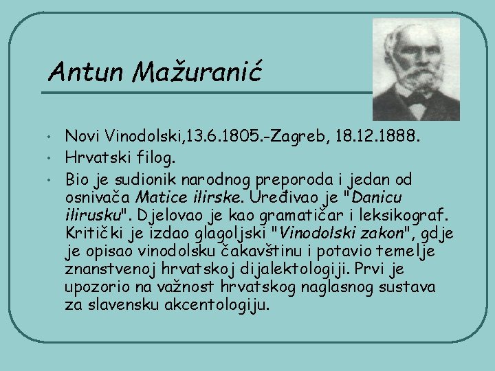 Antun Mažuranić • • • Novi Vinodolski, 13. 6. 1805. -Zagreb, 18. 12. 1888.