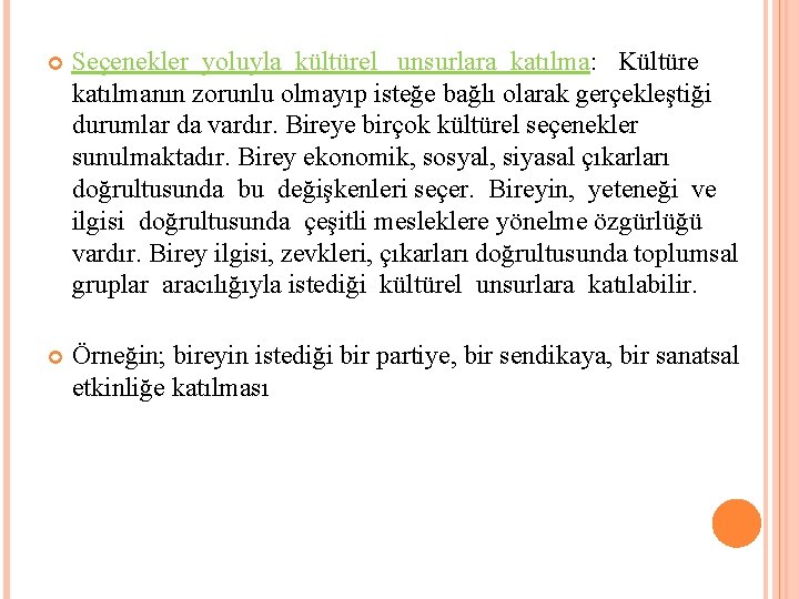  Seçenekler yoluyla kültürel unsurlara katılma: Kültüre katılmanın zorunlu olmayıp isteğe bağlı olarak gerçekleştiği