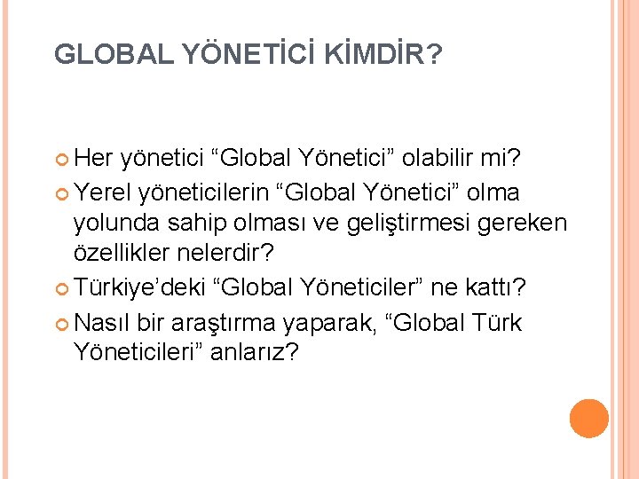 GLOBAL YÖNETİCİ KİMDİR? Her yönetici “Global Yönetici” olabilir mi? Yerel yöneticilerin “Global Yönetici” olma