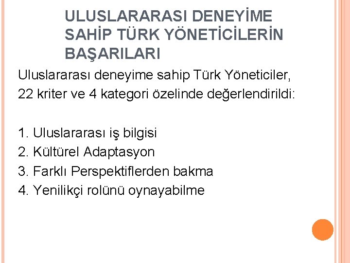 ULUSLARARASI DENEYİME SAHİP TÜRK YÖNETİCİLERİN BAŞARILARI Uluslararası deneyime sahip Türk Yöneticiler, 22 kriter ve