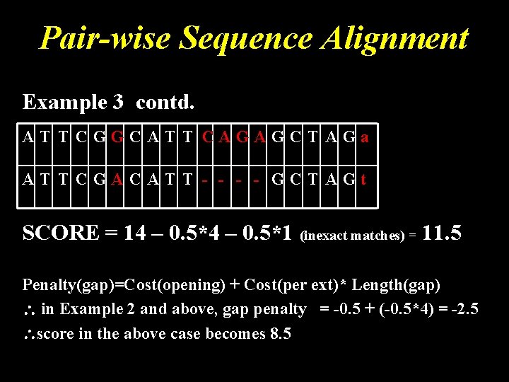 Pair-wise Sequence Alignment Example 3 contd. A T T C GGC A T T