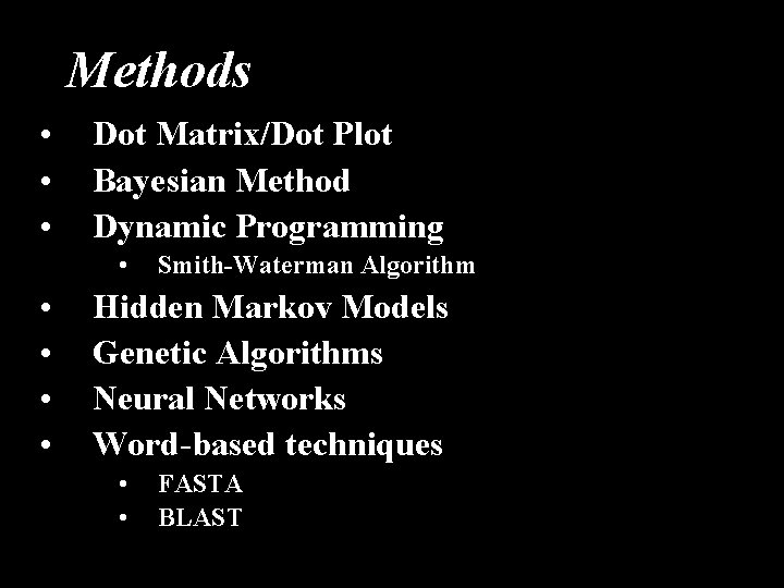 Methods • • • Dot Matrix/Dot Plot Bayesian Method Dynamic Programming • • •