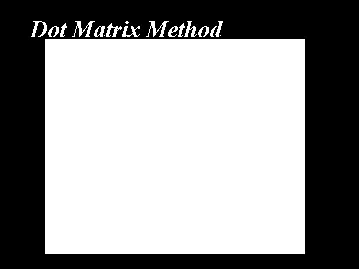 Dot Matrix Method 