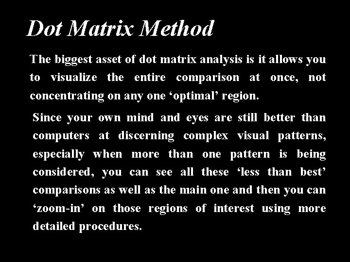 Dot Matrix Method The biggest asset of dot matrix analysis is it allows you