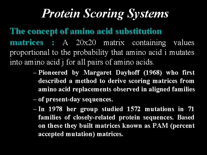 Protein Scoring Systems The concept of amino acid substitution matrices : A 20 x