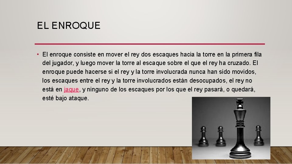 EL ENROQUE • El enroque consiste en mover el rey dos escaques hacia la