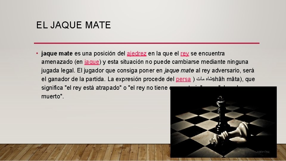 EL JAQUE MATE • jaque mate es una posición del ajedrez en la que EL JAQUE MATE • jaque mate es una posición del ajedrez en la que
