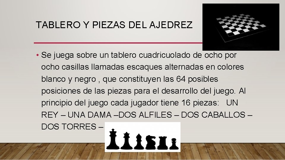 TABLERO Y PIEZAS DEL AJEDREZ • Se juega sobre un tablero cuadricuolado de ocho TABLERO Y PIEZAS DEL AJEDREZ • Se juega sobre un tablero cuadricuolado de ocho