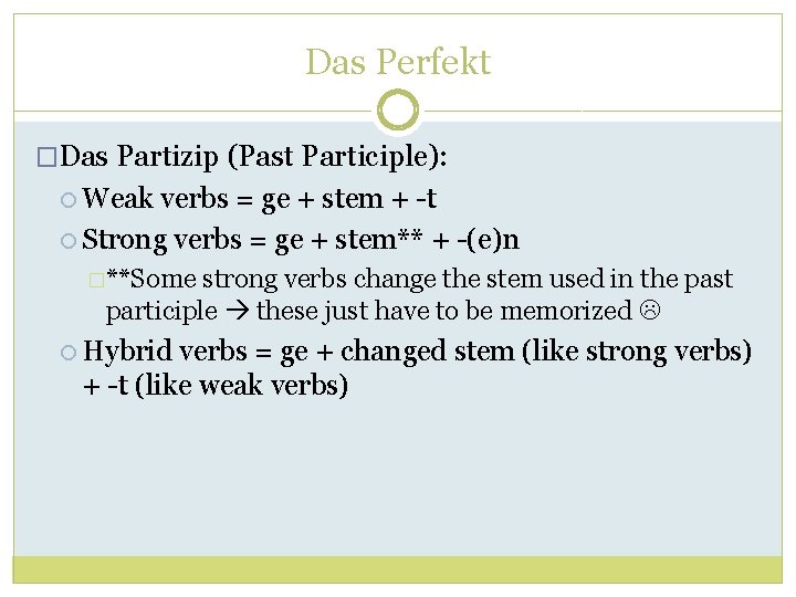 Das Perfekt �Das Partizip (Past Participle): Weak verbs = ge + stem + -t