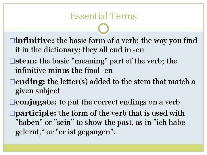 Essential Terms �infinitive: the basic form of a verb; the way you find it