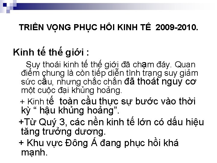 TRIỂN VỌNG PHỤC HỒI KINH TẾ 2009 -2010. Kinh tế thế giới : Suy