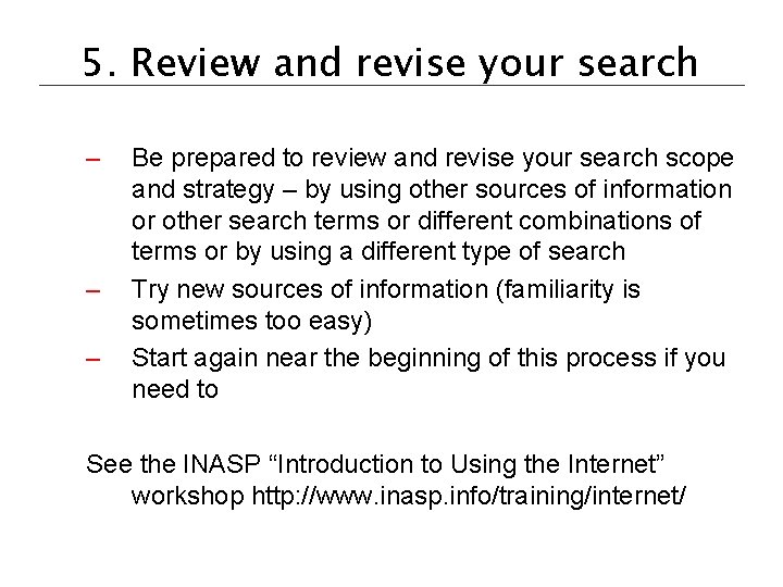 5. Review and revise your search – – – Be prepared to review and