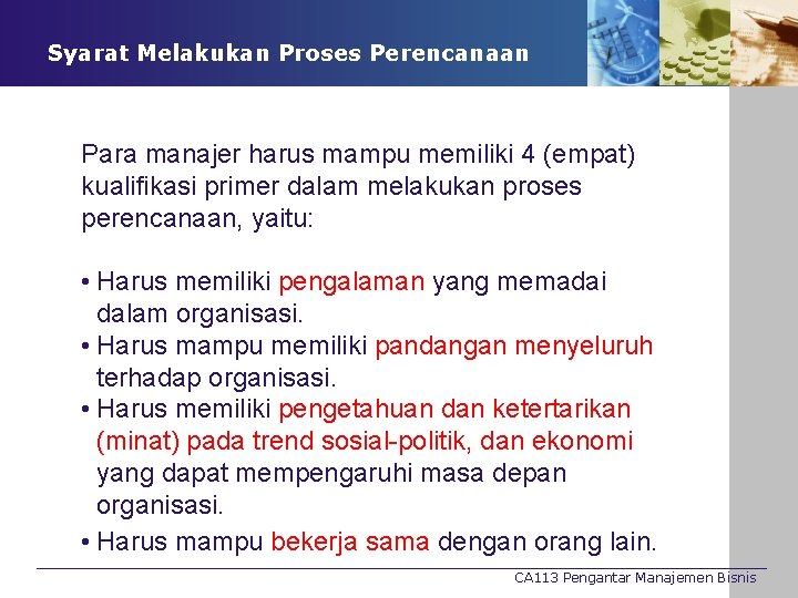 Syarat Melakukan Proses Perencanaan Para manajer harus mampu memiliki 4 (empat) kualifikasi primer dalam