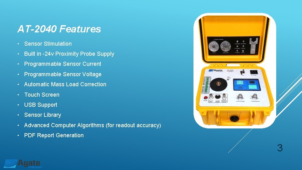AT-2040 Features • Sensor Stimulation • Built in -24 v Proximity Probe Supply • AT-2040 Features • Sensor Stimulation • Built in -24 v Proximity Probe Supply •